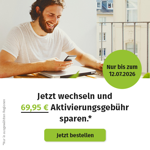Jetzt wechseln und 69,95 EUR Aktivierungsgebühr sparen.